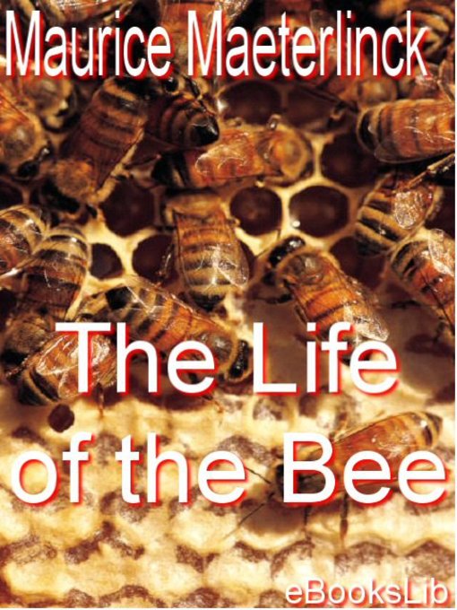 Title details for The Life of the Bee by Maurice Maeterlinck - Available